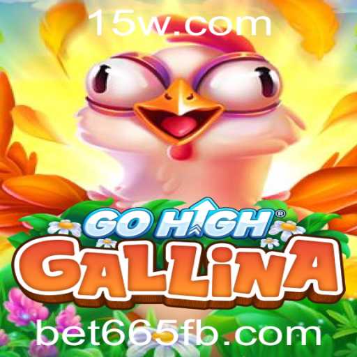 GoHighGallina: Descubra o Novo Fenômeno no Mundo dos Jogos com a Bet665